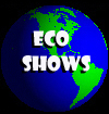 Eco Shows